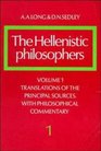 The Hellenistic Philosophers Volume 1 Translations of the Principal Sources with Philosophical Commentary