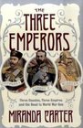 The Three Emperors Three Cousins Three Empires and the Road to World War One