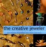 The Creative Jeweler Inspirational Projects Using SemiPrecious and Everyday Materials
