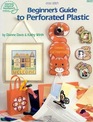 Beginner's Guide to Perforated Plastic