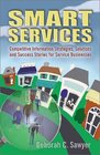 Smart Services Competitive Information Strategies Solutions and Success Stories for Service Businesses