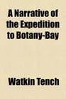 A Narrative of the Expedition to BotanyBay