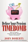 Defuse Your Pension TimeBomb How To Create A Generous Income Through Property Investment