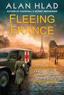 Fleeing France A WWII Novel of Sacrifice and Rescue in the French Ambulance Service
