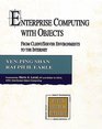 Enterprise Computing With Objects From Client/Server Environments to the Internet
