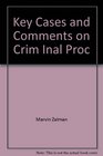 Key Cases and Comments on Crim Inal Proc