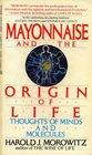 Mayonnaise and the Origin of Life Thoughts of Minds and Molecules