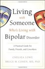 Living With Someone Who's Living With Bipolar Disorder A Practical Guide for Family Friends and Coworkers