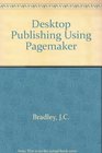 Desktop Publishing Using Pagemaker 30/IBM Version IBM Version