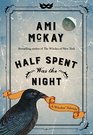 Half Spent Was the Night (Ami McKay's Witches, Bk 2)