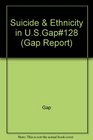 GAP 128 SUICIDE/ETHN IN US