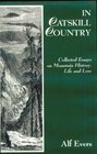 In Catskill Country : Collected Essays on Mountain History, Life, and Lore
