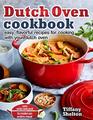 Dutch Oven Cookbook Easy Flavorful Recipes for Cooking With Your Dutch Oven Use Only One Pot to Make an Entire Meal