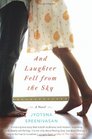 And Laughter Fell from the Sky A Novel