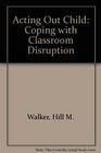 ActingOut Child Coping With Classroom Disruption