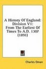 A History Of England Division V1 From The Earliest Of Times To AD 1307