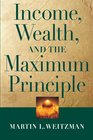 Income Wealth and the Maximum Principle