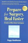 Prepare for Surgery Heal Faster A Guide of MindBody Techniques
