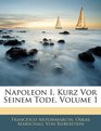 Napoleon I Kurz Vor Seinem Tode Volume 1