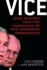 Vice Dick Cheney and the Hijacking of the American Presidency
