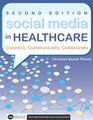 Social Media in Healthcare Connect Communicate Collaborate 2nd Edition