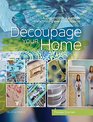 Decoupage Your Home A contemporary guide to transforming everyday objects