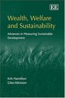 Wealth Welfare And Sustainability Advances in Measuring Sustainable Development