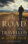 The Road he Travelled The Revealing Biography of M Scott Peck