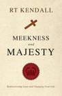 Meekness and Majesty Rediscovering Jesus and Changing Your Life