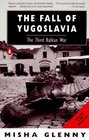 The Fall of Yugoslavia  The Third Balkan War Revised and Updated