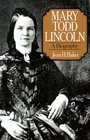 Mary Todd Lincoln A Biography