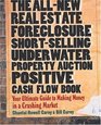 The AllNew Real Estate Foreclosure ShortSelling Underwater Property Auction Positive Cash Flow Book Your Ultimate Guide to Making Money in a Crashing Market