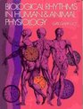 Biological Rhythms in Human and Animal Physiology