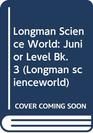 Longman Science World Junior Level Bk 3