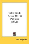 Caleb Field A Tale Of The Puritans