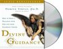 Divine Guidance : How to Have a Dialogue with God and Your Guardian Angels (Audio CD) (Abridged)