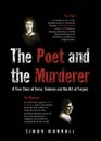 THE POET AND THE MURDERER A TRUE STORY OF VERSE VIOLENCE AND THE ART OF FORGERY