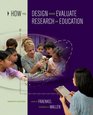 How to Design and Evaluate Research in Education