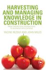 Harvesting and Managing Knowledge in Construction From Theoretical Foundations to Business Applications