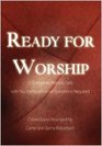 Ready for Worship 12 Complete Worship Sets with No Transposition or Transitions Required
