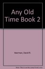 Any Old Time Book 2