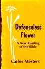 Defenseless Flower A New Reading of the Bible