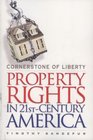 Cornerstone of Liberty Property Rights in 21st Century America