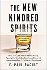 The New Kindred Spirits Over 2000 AllNew Reviews of Whiskeys Brandies Liqueurs Gins Vodkas Tequilas Mezcal  Rums from F Paul Pacult's Spirit Journal