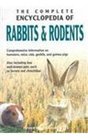 The Complete Encyclopedia Of Rabbits  Rodents Comprehensive information on hamsters mice rats gerbils and guinea pigs Also including less wellknow pets such as ferrets and chinchillas