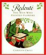 Redoute The Man Who Painted Flowers