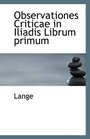 Observationes Criticae in Iliadis Librum primum