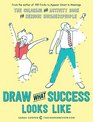 Draw What Success Looks Like The Coloring and Activity Book for Serious Businesspeople