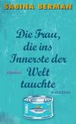 Die Frau die ins Innerste der Welt tauchte