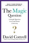 The Magic Question A Simple Question Every Leader Dreams of Answering